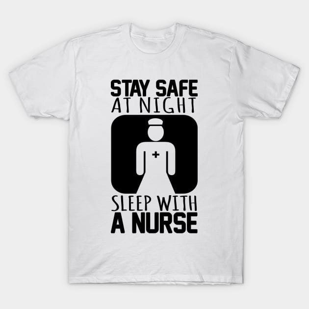 Stay Safe At Night Sleep With A Nurse T-Shirt by shopbudgets